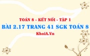 Bài 2.17 trang 41 SGK Toán 8 tập 1 Kết nối tri thức